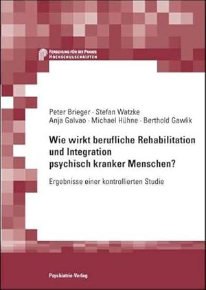 Seller image for Wie wirkt berufliche Rehabilitation und Integration psychisch kranker Menschen? : Ergebnisse einer kontrollierten Studie for sale by AHA-BUCH GmbH