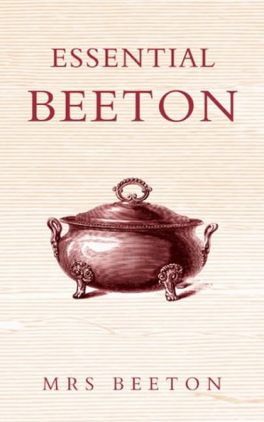 Imagen del vendedor de Essential Beeton: Recipes and Tips from the Original Domestic Goddess a la venta por Modernes Antiquariat an der Kyll