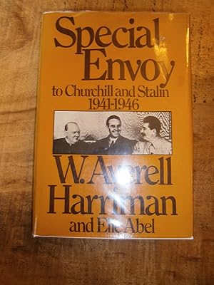 SPECIAL ENVOY to Churchill and Stalin 1941-1946