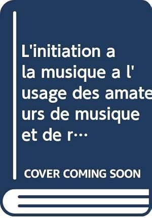 Imagen del vendedor de L'initiation  la musique  l'usage des amateurs de musique et de radio, comportant un prcis d'histoire de la musique, suivi d'un dictionnaire des oeuvres, d'un lexique des termes. a la venta por JLG_livres anciens et modernes