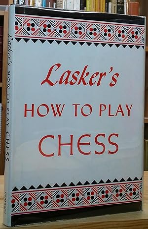 Imagen del vendedor de Lasker's How to Play Chess a la venta por Stephen Peterson, Bookseller