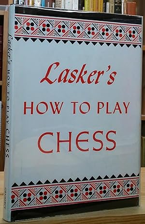 Lasker's How to Play Chess