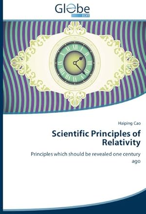 Imagen del vendedor de Scientific Principles of Relativity : Principles which should be revealed one century ago a la venta por AHA-BUCH GmbH