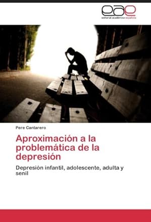 Imagen del vendedor de Aproximacin a la problemtica de la depresin : Depresin infantil, adolescente, adulta y senil a la venta por AHA-BUCH GmbH