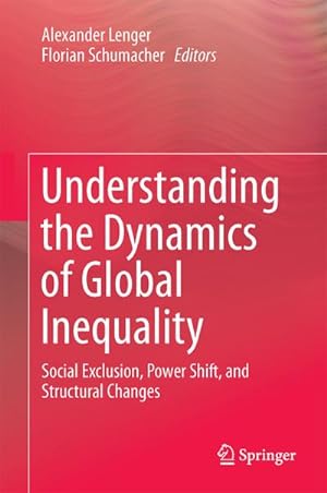 Bild des Verkufers fr Understanding the Dynamics of Global Inequality : Social Exclusion, Power Shift, and Structural Changes zum Verkauf von AHA-BUCH GmbH