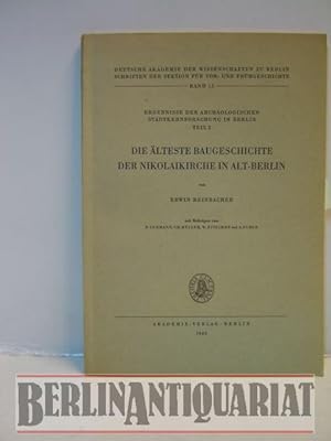 Bild des Verkufers fr Die lteste Baugeschichte der Nikolaikirche in Alt-Berlin. Mit Beitrgen von E. Lehmann, Ch. Mller, W. Nitschke und A. Suhle. zum Verkauf von BerlinAntiquariat, Karl-Heinz Than