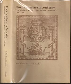 Seller image for From Impotence to Authority: The Spansih Crown and the American Audiencias, 1687-1808 for sale by The Book Collector, Inc. ABAA, ILAB
