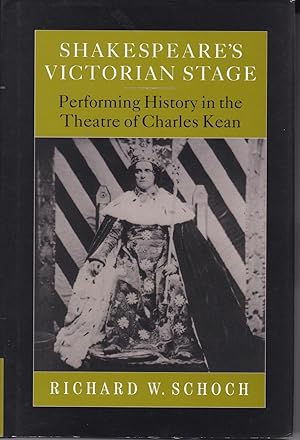 Shakespeare's Victorian Stage: Performing History in the Theatre of Charles Kean