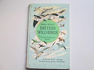 Bild des Verkufers fr More About British Wild Birds. The Young Naturalist Series zum Verkauf von Goldstone Rare Books