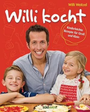 Seller image for Willi kocht : Kinderleichte Rezepte für Groß und Klein - Ausgezeichnet mit der Silbermedaille der Gastronomischen Akadamie Deutschlands e.V. (GAD) for sale by AHA-BUCH GmbH