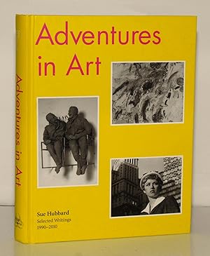 Image du vendeur pour Adventures in Art: Selected Writings 1990-2010 mis en vente par Kerr & Sons Booksellers ABA