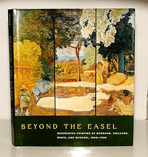 Seller image for Beyond The Easel: Decorative Painting by Bonnard, Vuillard, Denis, and Roussel, 1890-1930 for sale by Kerr & Sons Booksellers ABA