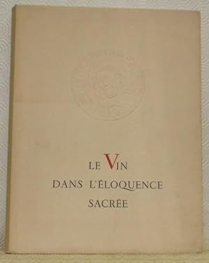 Imagen del vendedor de Le vin dans l'eloquence sacree. Quatre sermons de l'Abbe Krau prononces a l'occasion de la fete de Saint Vincent, patron des vignerons. Suivis d'une allocution faite en la cour d'honneur de l'Hotel-Dieu de Beaune lors de la visite de Son Excellence Monseigneur Roncalli, Nonce Apostolique. Commentes par Georges Rozet. a la venta por Bouquinerie du Varis