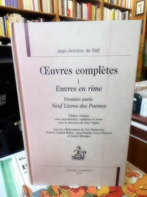 Oeuvres complètes Tome I : Euvres en rime Première partie : Neuf Livres des Poemes