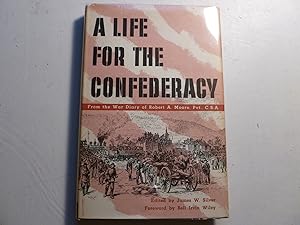 Seller image for A Life for the Confederacy as recorded in the Pocket Diaries of Robert A. Moore for sale by Fred M. Wacholz