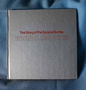 Columbia and Beyond: The Story of the Space Shuttle