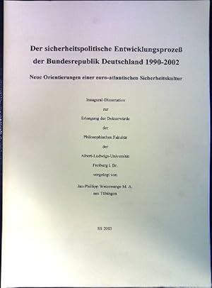 Seller image for Der sicherheitspolitische Entwicklungsproze der Bundesrepublik Deutschland 1990-2002. Neue Orientierungen einer euro-atlantischen Sicherheitskultur. Inaugral-Dissertation. for sale by books4less (Versandantiquariat Petra Gros GmbH & Co. KG)