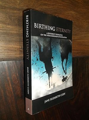 Bild des Verkufers fr Birthing Eternity: A Different Perspective on the Four Horseman of Revelation zum Verkauf von Barker Books & Vintage