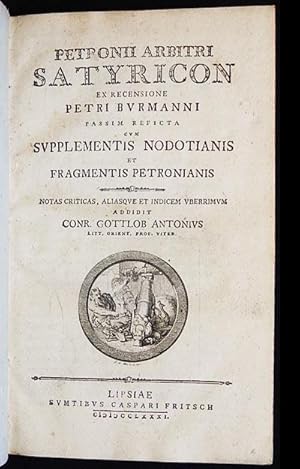 Petronii Arbitri Satyricon: Ex Recensione Petri Burmanni Passim Reficta cum Supplementis Nodotian...