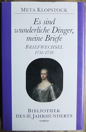 Image du vendeur pour Es sind wunderliche Dinger, meine Briefe : Briefwechsel mit Friedrich Gottlieb Klopstock und ihren Freunden. Meta Klopstock. [Hrsg. von Franziska u. Hermann Tiemann] mis en vente par Antiquariat Blschke