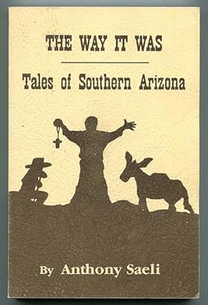 The Way It Was: Tales of Southern Arizona