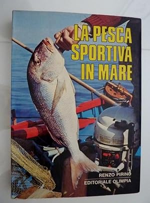 "LA PESCA SPORTIVA IN MARE Nuova Edizione ampliata e aggiornata"