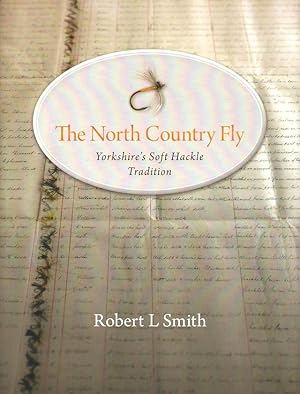 Immagine del venditore per THE NORTH COUNTRY FLY: YORKSHIRE'S SOFT HACKLE TRADITION. By Robert L. Smith. venduto da Coch-y-Bonddu Books Ltd