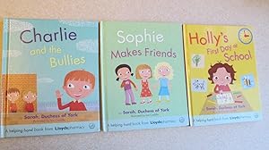 Seller image for Holly's First Day at School. Sophie Makes Friends. Charlie and the Bullies. for sale by Buybyebooks