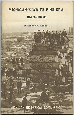 Bild des Verkufers fr Michigan's White Pine Era 1840 - 1900 zum Verkauf von Purpora Books
