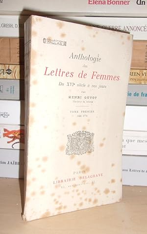 Seller image for ANTHOLOGIE DES LETTRES DE FEMMES DU XVIe SIECLE A NOS JOURS - Tome I : 1500-1774 for sale by Planet's books