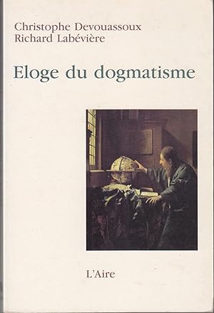 Bild des Verkufers fr Eloge du dogmatisme zum Verkauf von le livre ouvert. Isabelle Krummenacher