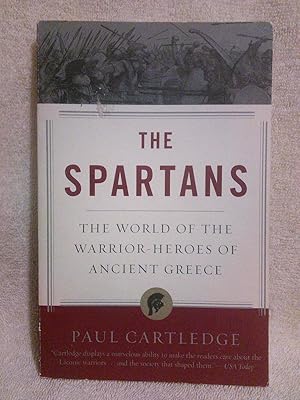 Bild des Verkufers fr The Spartans: The World of the Warrior-Heroes of Ancient Greece, from Utopia to Crisis and Collapse zum Verkauf von Prairie Creek Books LLC.