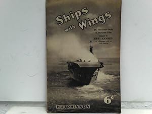 Ships with Wings - The illustrated Book of the Great Film - Adapted by Guy Ramsey, by arrangement...