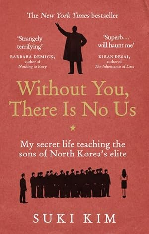 Seller image for Without You, There is No Us : My Secret Life Teaching the Sons of North Korea's Elite for sale by AHA-BUCH GmbH