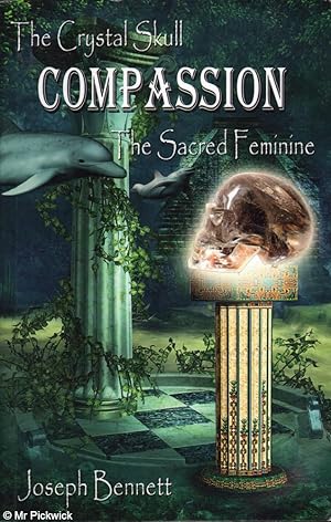 The Crystal Skull Compassion the Sacred Feminine