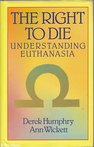 Seller image for The Right to Die: Understanding Euthanasia for sale by Mr Pickwick's Fine Old Books