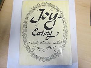 Seller image for The Joy of Eating: A Simply Delicious Cookbook for sale by Goldstone Rare Books