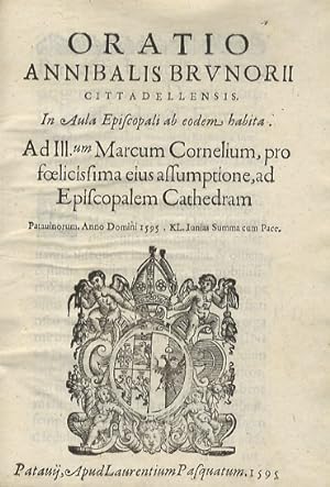 Oratio Annibalis Brunorii cittadellensis. In aula episcopali ab eodem habita. Ad ill.um Marcum Co...