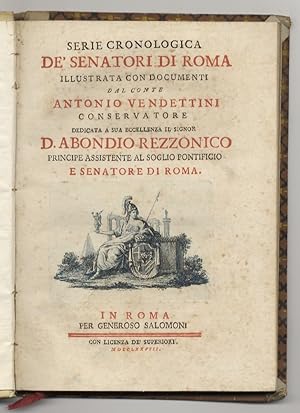 Serie cronologica de' senatori di Roma illustrata con documenti dal conte Antonio Vendettini cons...