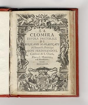 La Clomira favola pastorale di Girolamo Magagnati al sereniss. principe don Ferdinando I. [.].