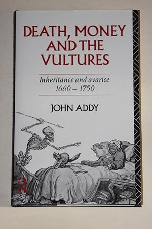 Death, Money And The Vultures - Inheritance And Avarice 1660-1750