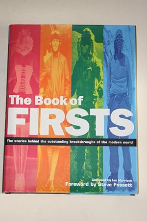 The Book Of Firsts - The Stories Behind The Outstanding Breakthroughs Of The Modern World