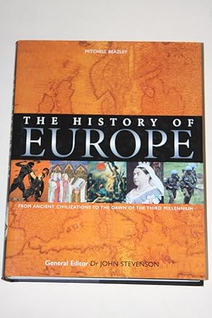 The History Of Europe - From Ancient Civilizations To The Dawn Of The Third Millennium