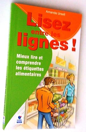 Seller image for Lisez entre les lignes. Mieux lire et comprendre les tiquettes alimentaires for sale by Claudine Bouvier