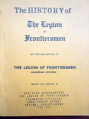 THE HISTORY OF THE LEGION OF FRONTIERSMEN WITH PARTICULAR REFERENCE TO THE LEGION OF FRONTIERSMEN...