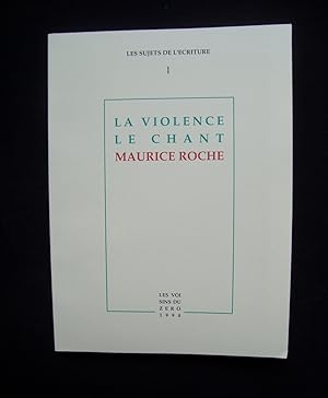 La Violence - Le Chant - Maurice Roche -