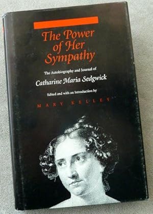 Seller image for The Power of Her Sympathy: The Autobiography and Journal of Catharine Maria Sedgwick for sale by Call Phil Now - Books