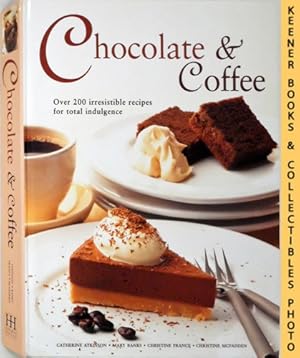 Image du vendeur pour Chocolate & Coffee : Over 200 Irresistible Recipes for Total Indulgence mis en vente par Keener Books (Member IOBA)