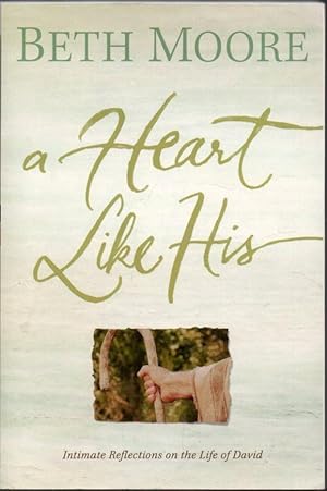 Image du vendeur pour A Heart Like His: Intimate Reflections on the Life of David mis en vente par Clausen Books, RMABA