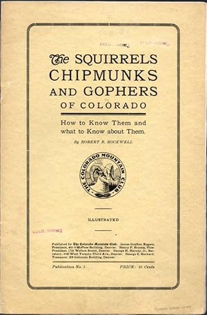 The Squirrels, Chipmunks and Gophers of Colorado: How to Know Them and What to Know About Them: P...